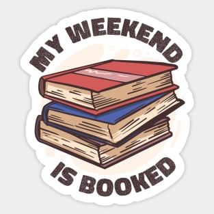 My Weekend Is Booked Sticker